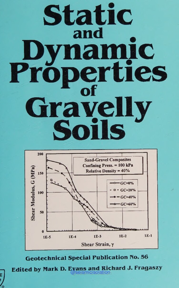 Static and dynamic properties of gravelly soils : proceedings of sessions sponsored by the Soils Properties Committee of the Geotechnical Engineering Division of the American Society of Civil Engineers in conjunction with the ASCE Convention in San Diego, California, October 23-27, 1995