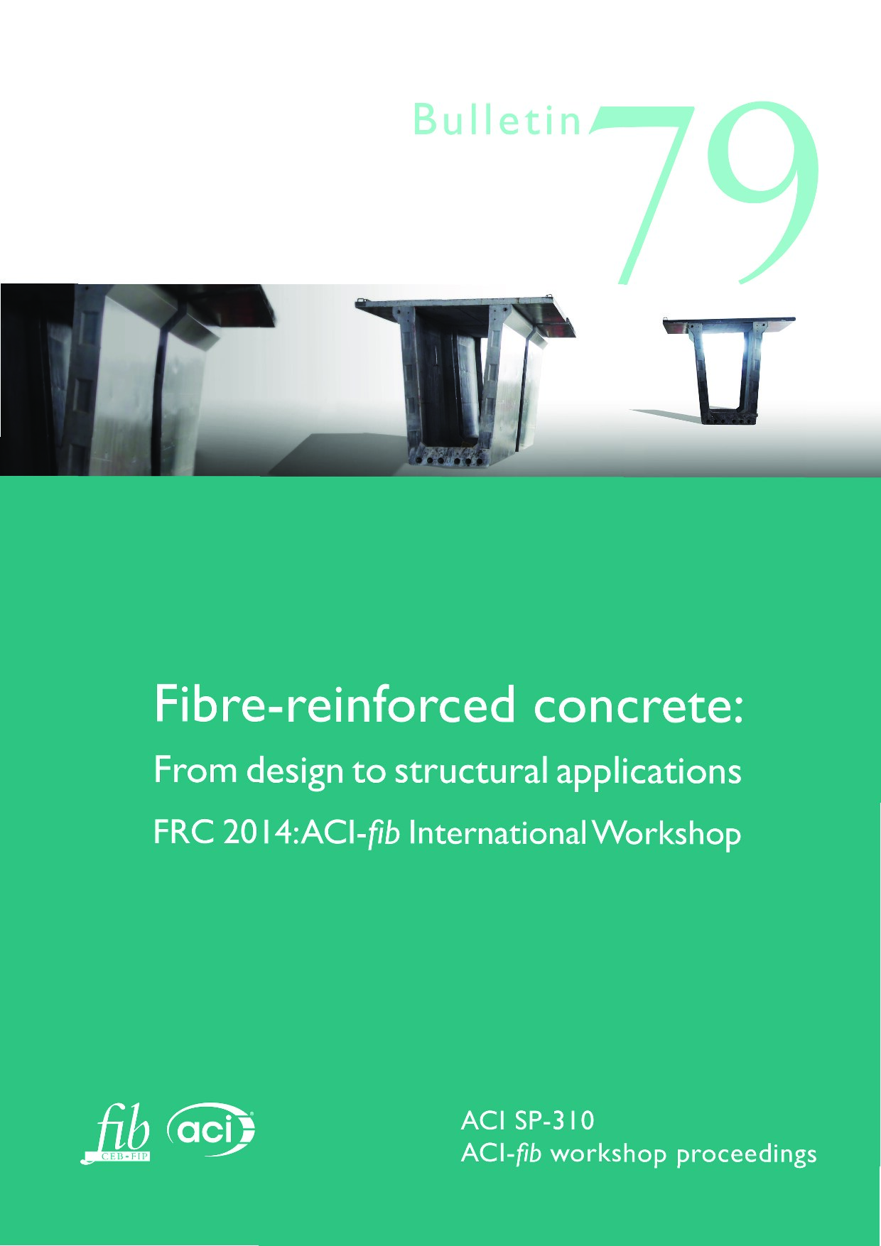 Fibre-reinforced concrete: From design to structural applications FRC 2014:ACI-fib International Workshop